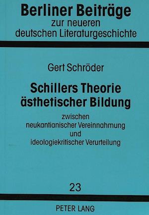 Schillers Theorie Aesthetischer Bildung Zwischen Neukantianischer Vereinnahmung Und Ideologiekritischer Verurteilung