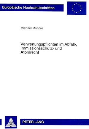 Verwertungspflichten Im Abfall-, Immissionsschutz- Und Atomrecht