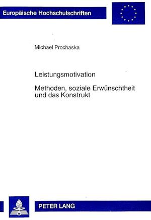 Leistungsmotivation- Methoden, Soziale Erwuenschtheit Und Das Konstrukt