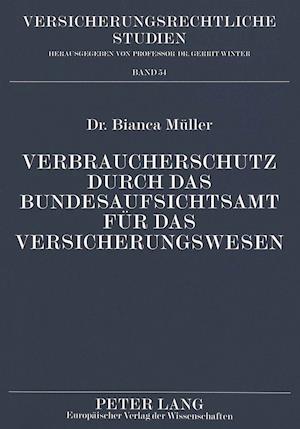 Verbraucherschutz Durch Das Bundesaufsichtsamt Fuer Das Versicherungswesen