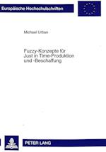 Fuzzy-Konzepte Fuer Just in Time-Produktion Und -Beschaffung