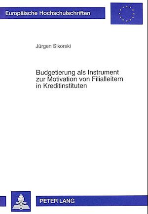 Budgetierung ALS Instrument Zur Motivation Von Filialleitern in Kreditinstituten