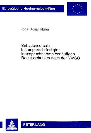 Schadensersatz Bei Ungerechtfertigter Inanspruchnahme Vorlaeufigen Rechtsschutzes Nach Der Vwgo