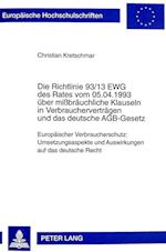 Die Richtlinie 93/13 Ewg Des Rates Vom 05.04.1993 Ueber Missbraeuchliche Klauseln in Verbrauchervertraegen Und Das Deutsche Agb-Gesetz