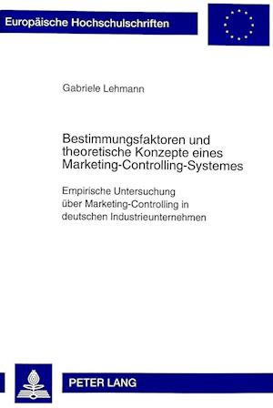 Bestimmungsfaktoren Und Theoretische Konzepte Eines Marketing-Controlling-Systemes