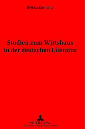 Studien zum Wirtshaus in der deutschen Literatur