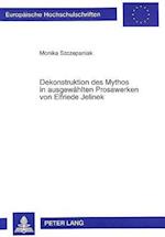 Dekonstruktion Des Mythos in Ausgewaehlten Prosawerken Von Elfriede Jelinek