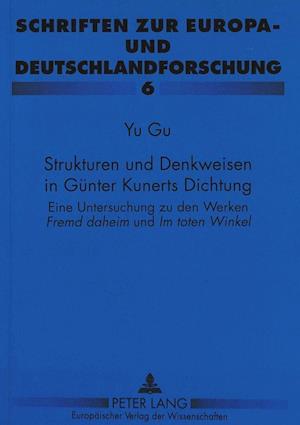 Strukturen Und Denkweisen in Guenter Kunerts Dichtung