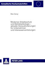 Moderner Arbeitsschutz Und Betriebsoekologie - Aktuelle Herausforderungen Fuer Unternehmen Und Interessenvertretungen