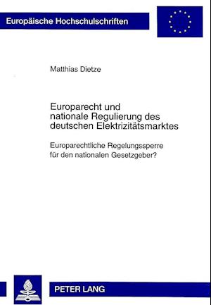 Europarecht Und Nationale Regulierung Des Deutschen Elektrizitaetsmarktes