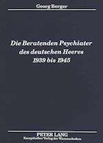 Die Beratenden Psychiater Des Deutschen Heeres 1939 Bis 1945