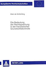 Die Bedeutung Der Rechtsprechung in Der Franzoesischen Grundrechtskontrolle