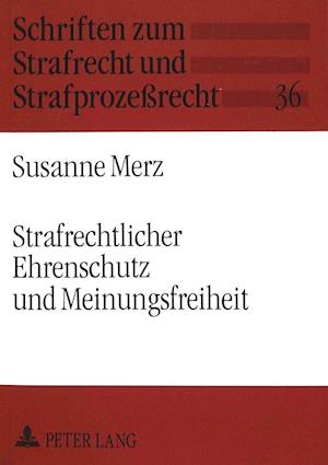 Strafrechtlicher Ehrenschutz Und Meinungsfreiheit