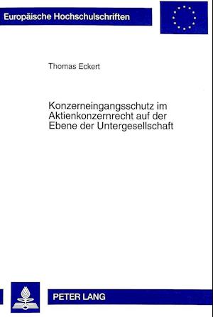 Konzerneingangsschutz Im Aktienkonzernrecht Auf Der Ebene Der Untergesellschaft