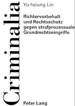 Richtervorbehalt Und Rechtsschutz Gegen Strafprozessuale Grundrechtseingriffe