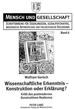 Wissenschaftliche Erkenntnis - Konstruktion Oder Erklaerung?