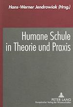 Humane Schule in Theorie Und Praxis