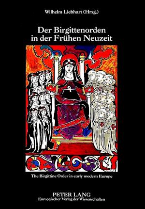 Der Birgittenorden in Der Fruehen Neuzeit. the Birgittine Order in Early Modern Europe