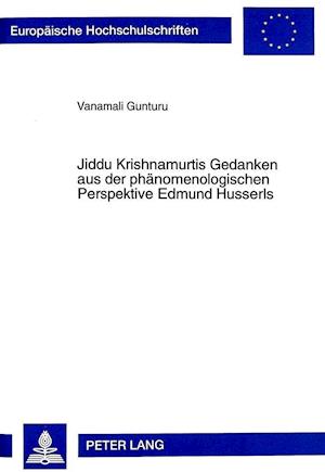 Jiddu Krishnamurtis Gedanken Aus Der Phaenomenologischen Perspektive Edmund Husserls