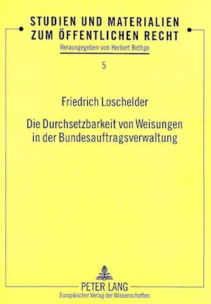 Die Durchsetzbarkeit Von Weisungen in Der Bundesauftragsverwaltung