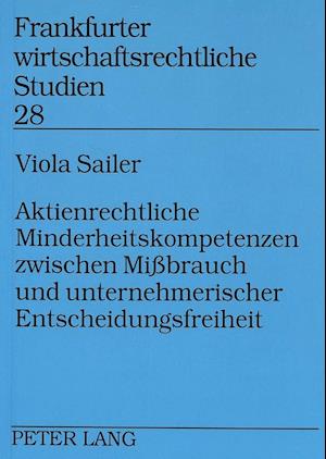 Aktienrechtliche Minderheitskompetenzen Zwischen Missbrauch Und Unternehmerischer Entscheidungsfreiheit