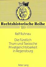 Die Fuerstlich Thurn Und Taxissche Privatgerichtsbarkeit in Regensburg