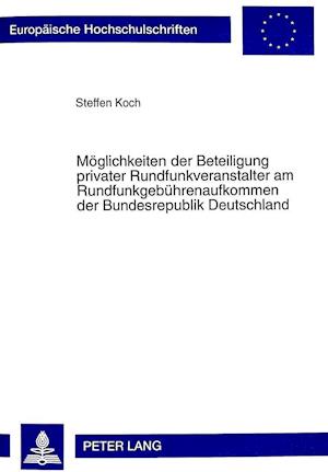 Moeglichkeiten Der Beteiligung Privater Rundfunkveranstalter Am Rundfunkgebuehrenaufkommen Der Bundesrepublik Deutschland