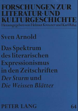 Das Spektrum Des Literarischen Expressionismus in Den Zeitschriften Der Sturm Und Die Weissen Blaetter