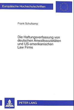 Die Haftungsverfassung Von Deutschen Anwaltssozietaeten Und Us-Amerikanischen Law Firms