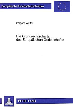 Die Grundrechtscharta Des Europaeischen Gerichtshofes