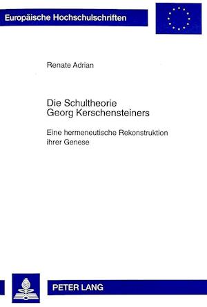 Die Schultheorie Georg Kerschensteiners