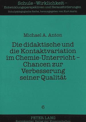 Die Didaktische Und Die Kontaktvariation Im Chemie-Unterricht - Chancen Zur Verbesserung Seiner Qualitaet