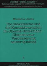 Die Didaktische Und Die Kontaktvariation Im Chemie-Unterricht - Chancen Zur Verbesserung Seiner Qualitaet