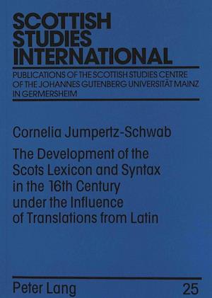 The Development of the Scots Lexicon and Syntax in the 16th Century Under the Influence of Translations from Latin