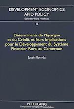 Determinants de L'Epargne Et Du Credit, Et Leurs Implications Pour Le Developpement Du Systeme Financier Rural Au Cameroun