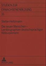 Die Neuen Menschen - Lernbiographien Deutschsprachiger Kibbuzpioniere
