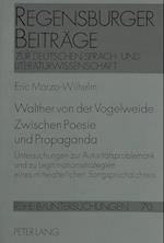 Walther Von Der Vogelweide. Zwischen Poesie Und Propaganda