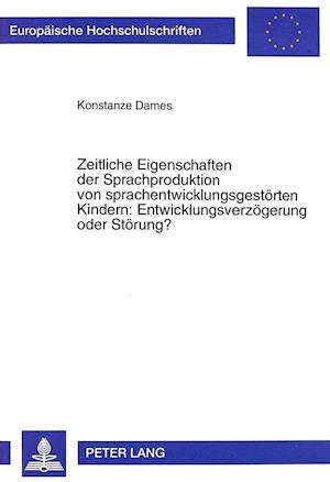 Zeitliche Eigenschaften Der Sprachproduktion Von Sprachentwicklungsgestoerten Kindern