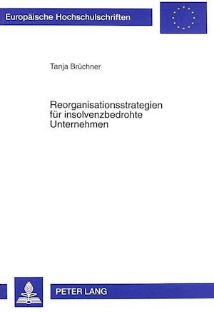 Reorganisationsstrategien Fuer Insolvenzbedrohte Unternehmen