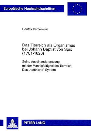 Das Tierreich ALS Organismus Bei Johann Baptist Von Spix (1781-1826)