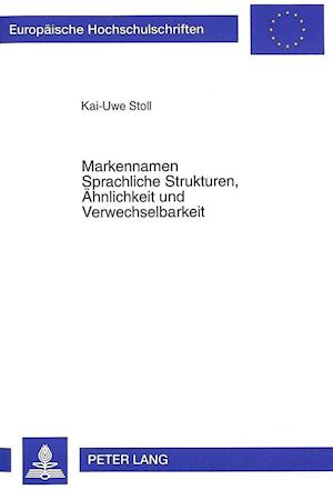 Markennamen. Sprachliche Strukturen, Aehnlichkeit Und Verwechselbarkeit