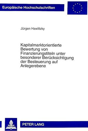 Kapitalmarktorientierte Bewertung Von Finanzierungstiteln Unter Besonderer Beruecksichtigung Der Besteuerung Auf Anlegerebene