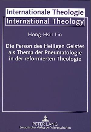 Die Person Des Heiligen Geistes ALS Thema Der Pneumatologie in Der Reformierten Theologie