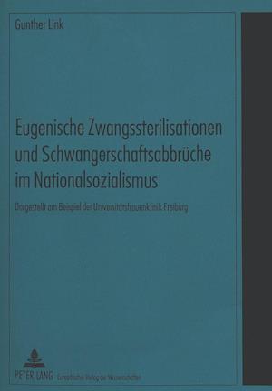 Eugenische Zwangssterilisationen Und Schwangerschaftsabbrueche Im Nationalsozialismus