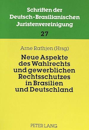 Neue Aspekte Des Wahlrechts Und Gewerblichen Rechtsschutzes in Brasilien Und Deutschland