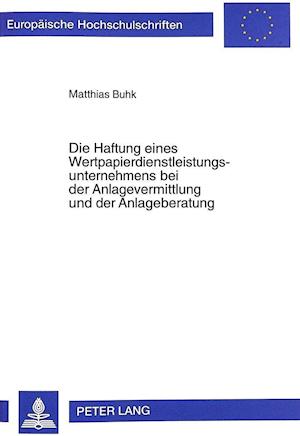 Die Haftung Eines Wertpapierdienstleistungsunternehmens Bei Der Anlagevermittlung Und Der Anlageberatung