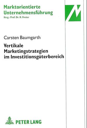 Vertikale Marketingstrategien Im Investitionsgueterbereich