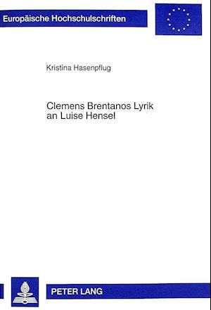 Clemens Brentanos Lyrik an Luise Hensel