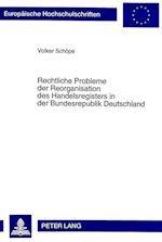 Rechtliche Probleme Der Reorganisation Des Handelsregisters In Der Bundesrepublik Deutschland