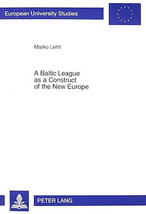 A Baltic League as a Construct of the New Europe